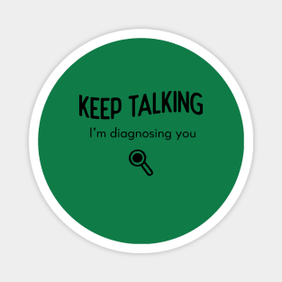 Keep Talking I'm diagnosing you Magnet